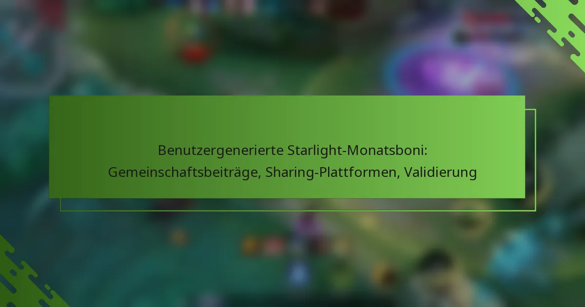 Benutzergenerierte Starlight-Monatsboni: Gemeinschaftsbeiträge, Sharing-Plattformen, Validierung