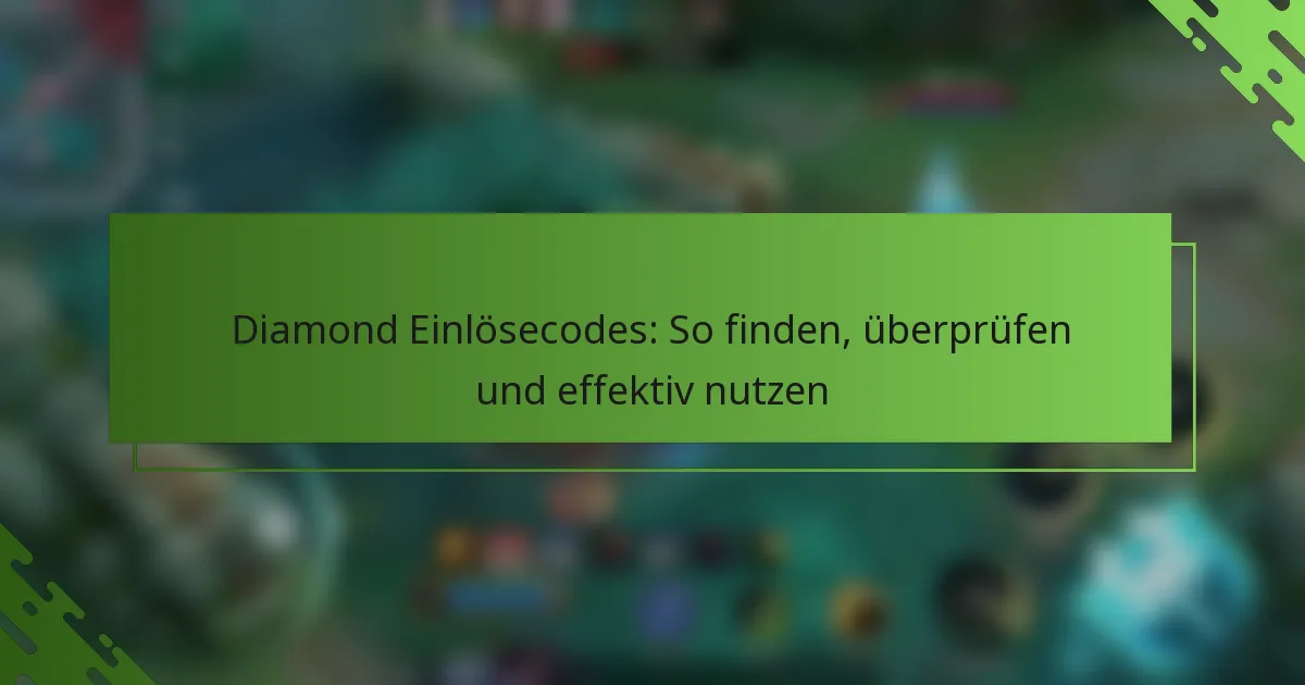 Diamond Einlösecodes: So finden, überprüfen und effektiv nutzen