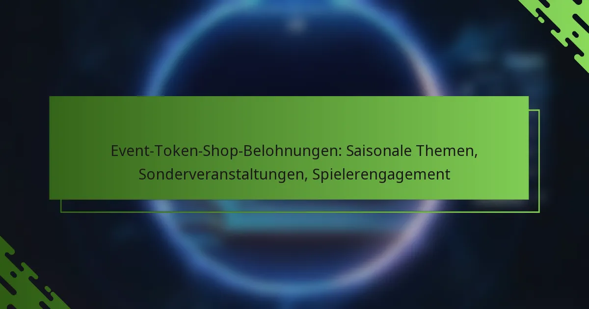 Event-Token-Shop-Belohnungen: Saisonale Themen, Sonderveranstaltungen, Spielerengagement