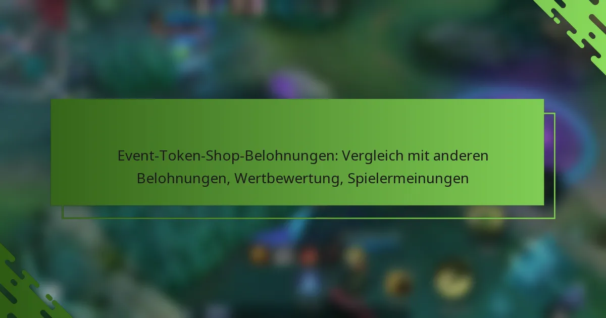 Event-Token-Shop-Belohnungen: Vergleich mit anderen Belohnungen, Wertbewertung, Spielermeinungen