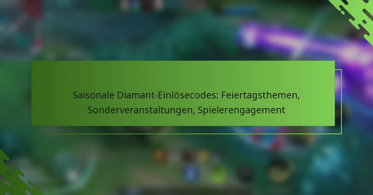 Saisonale Diamant-Einlösecodes: Feiertagsthemen, Sonderveranstaltungen, Spielerengagement