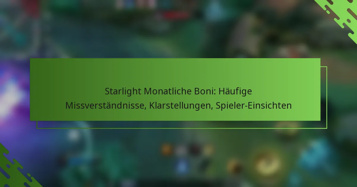 Starlight Monatliche Boni: Häufige Missverständnisse, Klarstellungen, Spieler-Einsichten