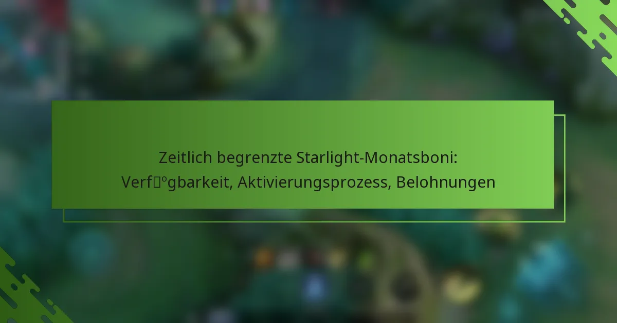 Zeitlich begrenzte Starlight-Monatsboni: Verfügbarkeit, Aktivierungsprozess, Belohnungen