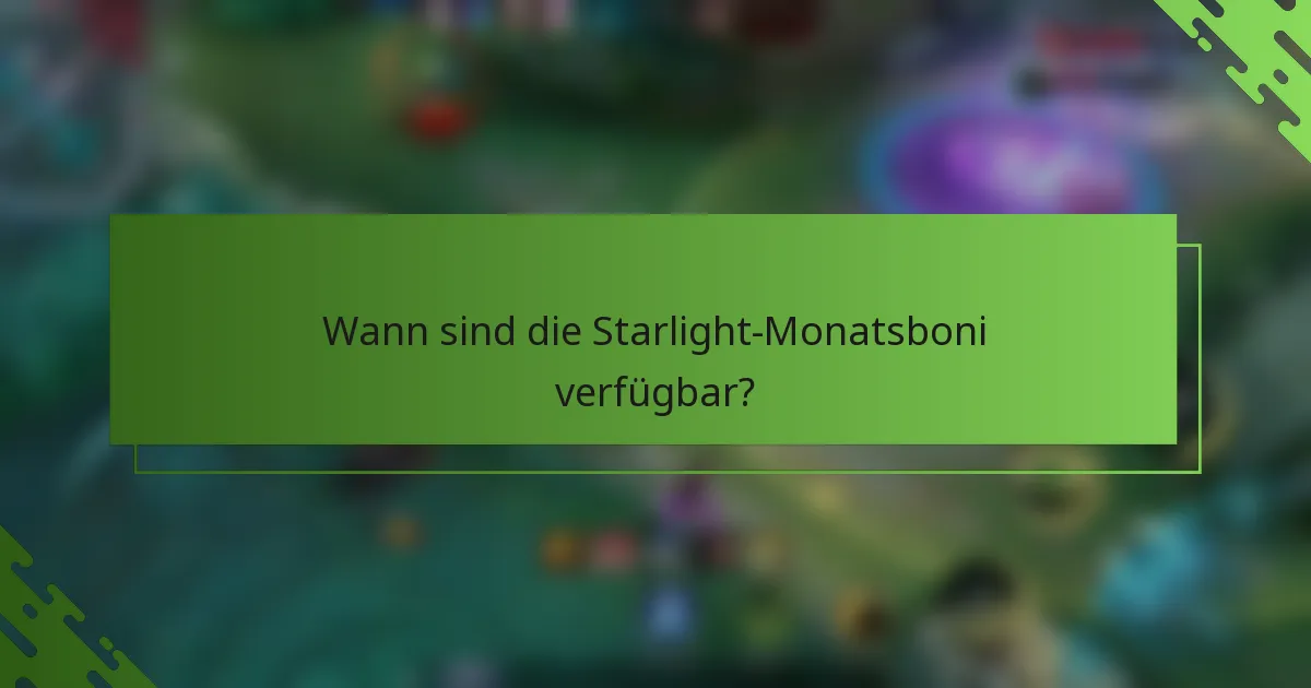 Wann sind die Starlight-Monatsboni verfügbar?