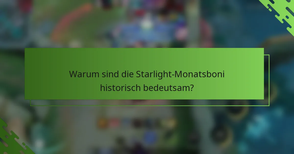 Warum sind die Starlight-Monatsboni historisch bedeutsam?