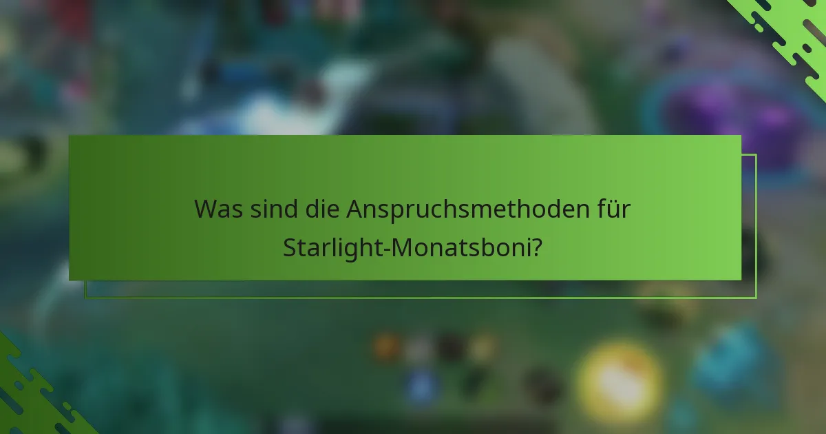 Was sind die Anspruchsmethoden für Starlight-Monatsboni?