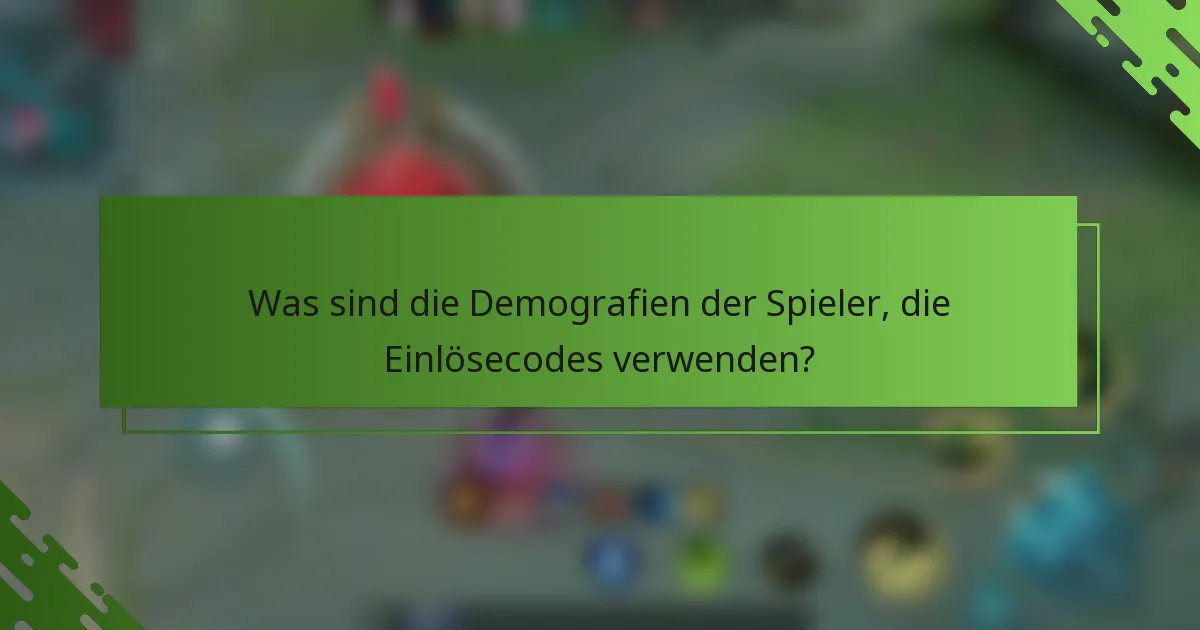 Was sind die Demografien der Spieler, die Einlösecodes verwenden?