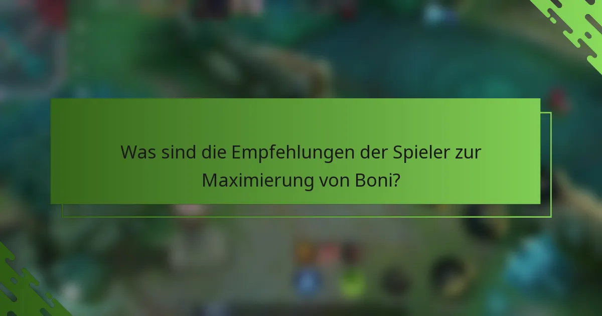 Was sind die Empfehlungen der Spieler zur Maximierung von Boni?