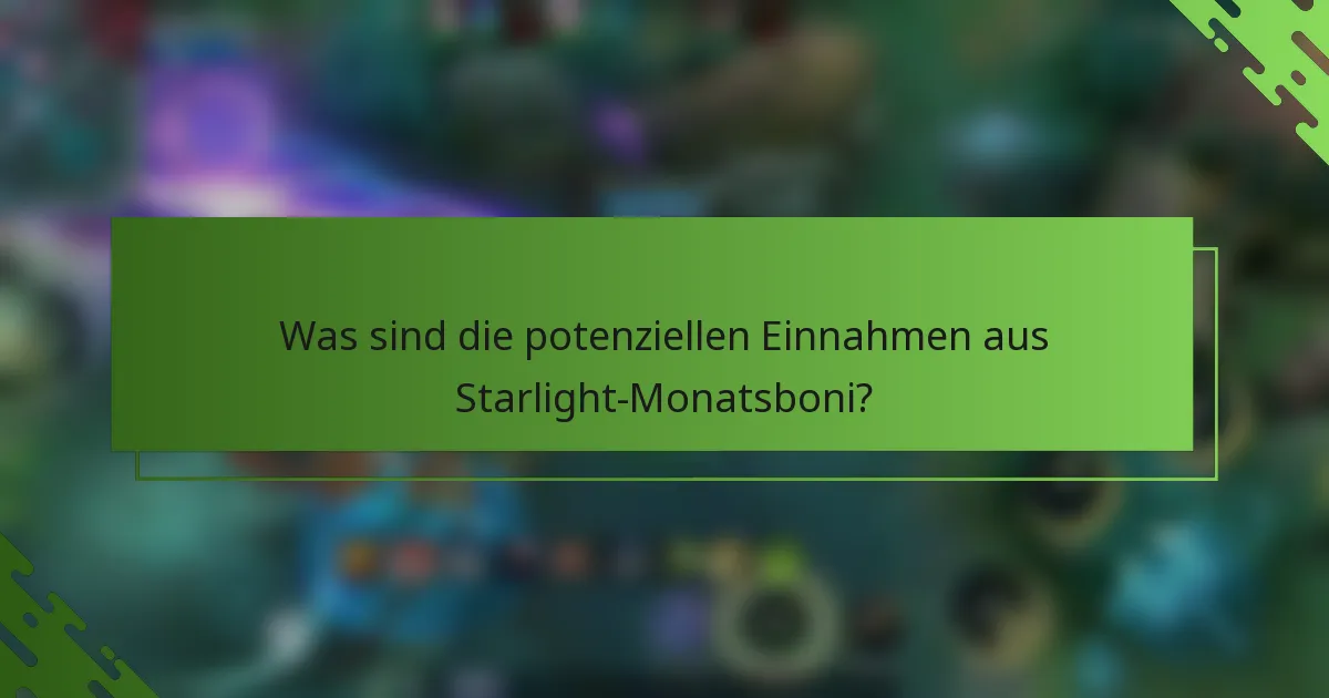 Was sind die potenziellen Einnahmen aus Starlight-Monatsboni?
