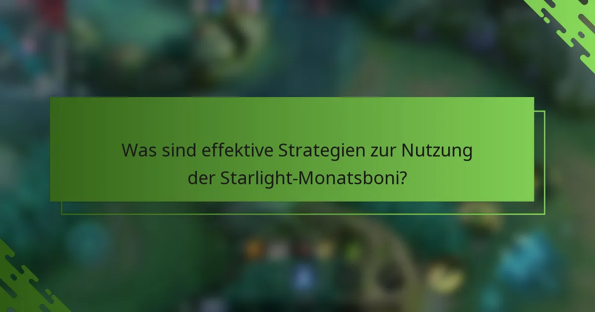 Was sind effektive Strategien zur Nutzung der Starlight-Monatsboni?