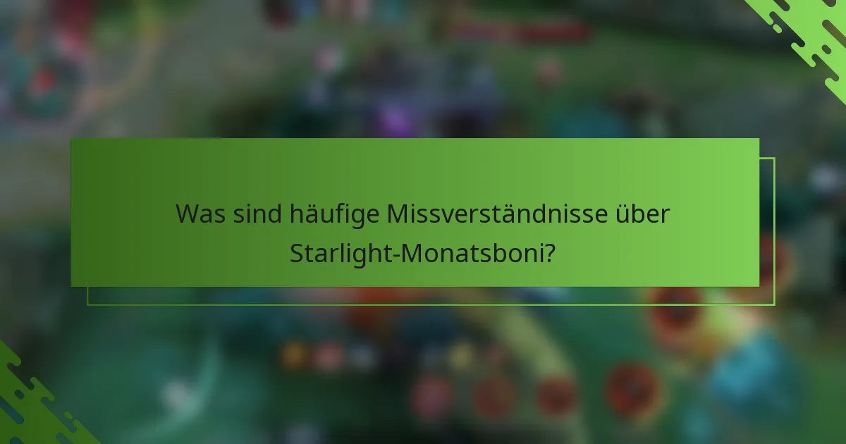 Was sind häufige Missverständnisse über Starlight-Monatsboni?