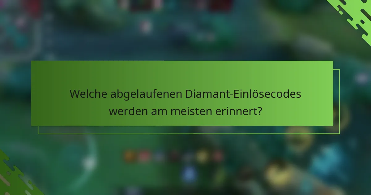 Welche abgelaufenen Diamant-Einlösecodes werden am meisten erinnert?