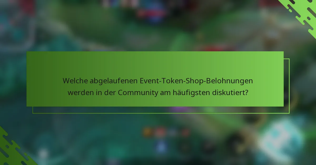 Welche abgelaufenen Event-Token-Shop-Belohnungen werden in der Community am häufigsten diskutiert?