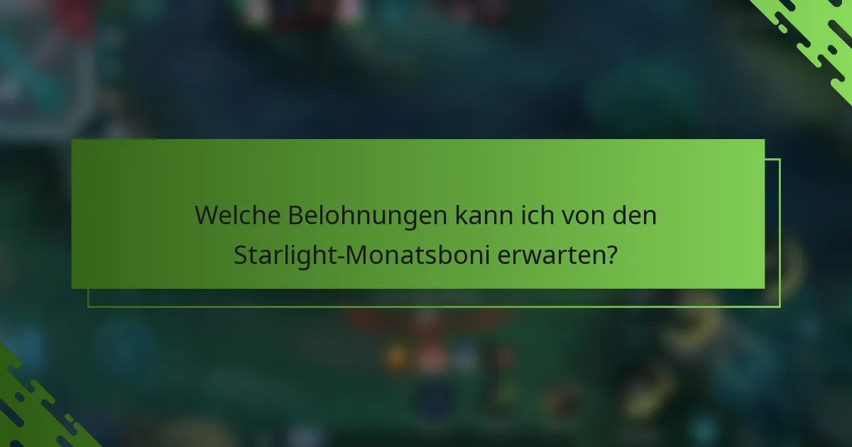 Welche Belohnungen kann ich von den Starlight-Monatsboni erwarten?