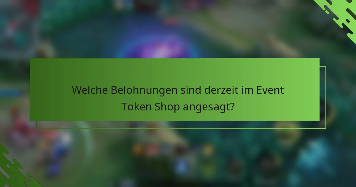 Welche Belohnungen sind derzeit im Event Token Shop angesagt?