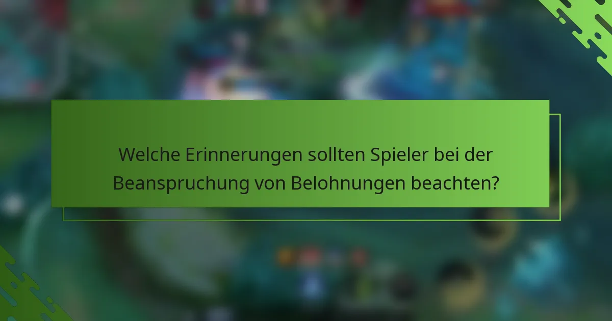 Welche Erinnerungen sollten Spieler bei der Beanspruchung von Belohnungen beachten?