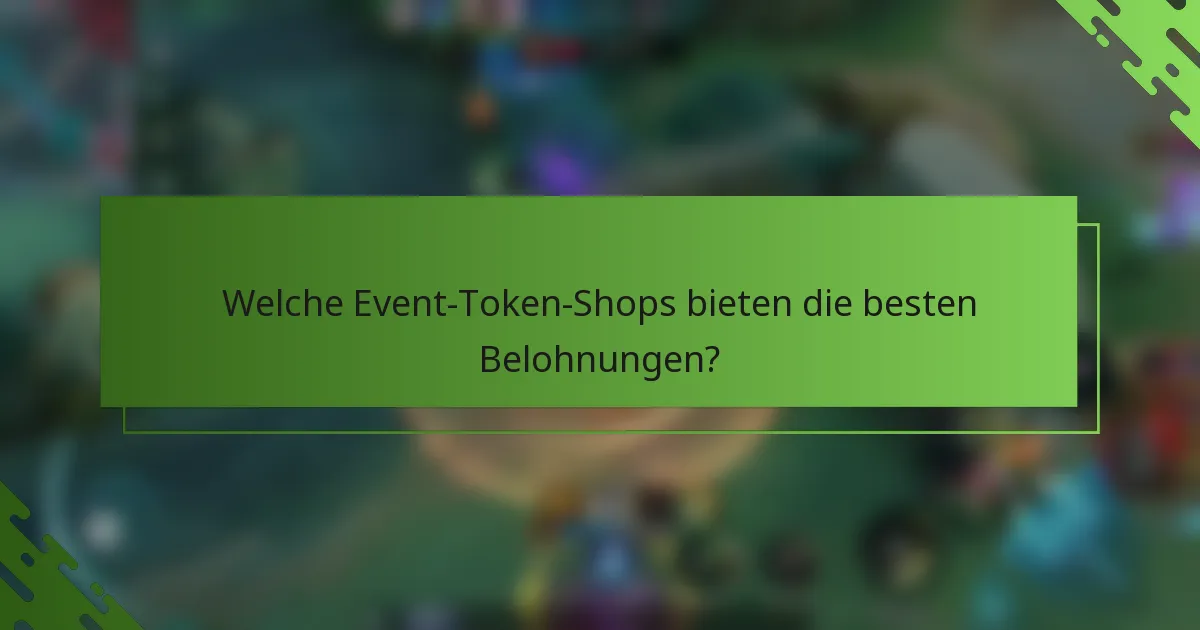 Welche Event-Token-Shops bieten die besten Belohnungen?