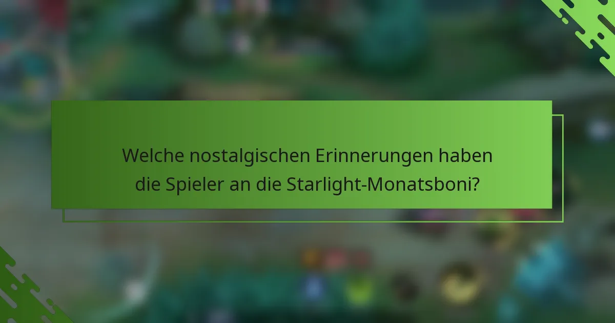 Welche nostalgischen Erinnerungen haben die Spieler an die Starlight-Monatsboni?