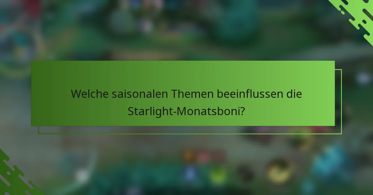 Welche saisonalen Themen beeinflussen die Starlight-Monatsboni?