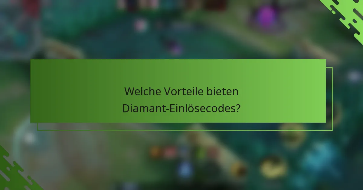 Welche Vorteile bieten Diamant-Einlösecodes?