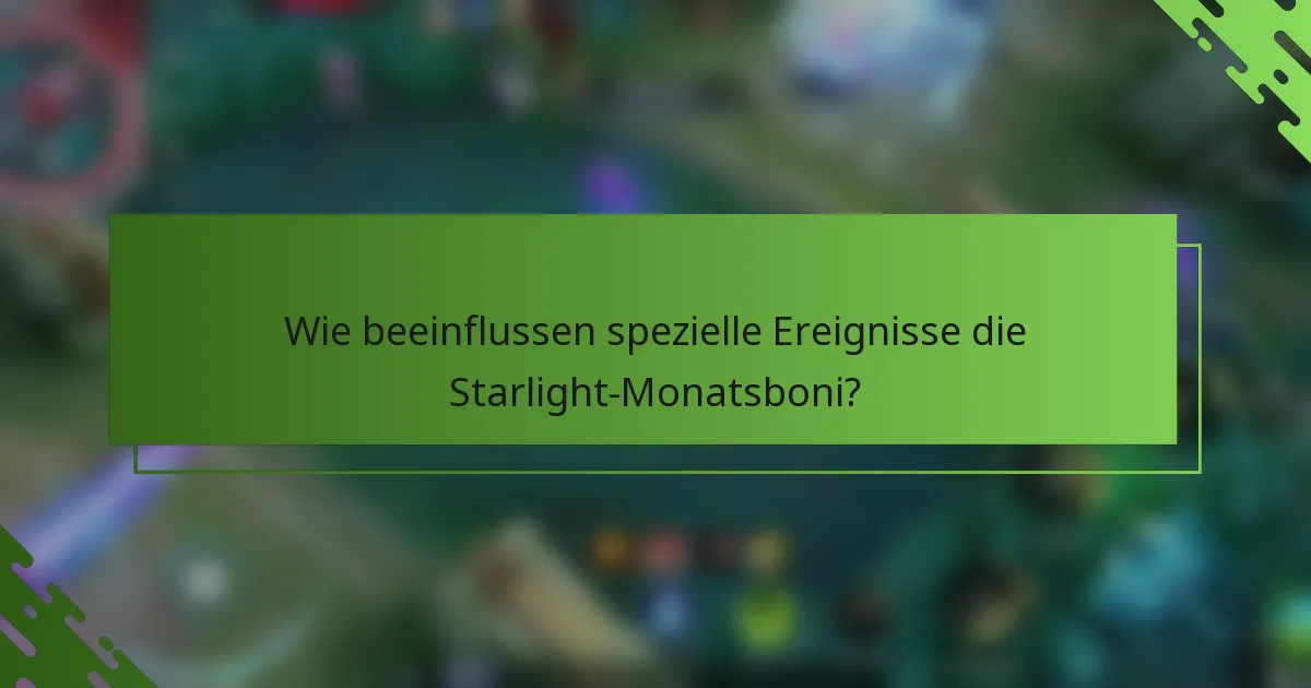 Wie beeinflussen spezielle Ereignisse die Starlight-Monatsboni?