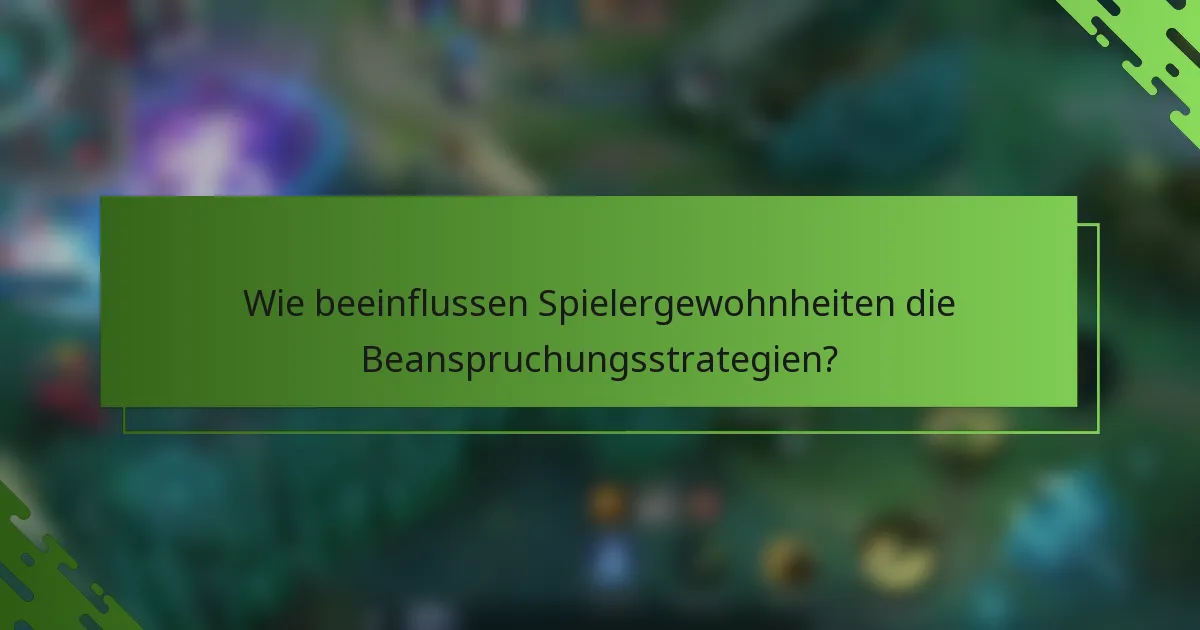 Wie beeinflussen Spielergewohnheiten die Beanspruchungsstrategien?
