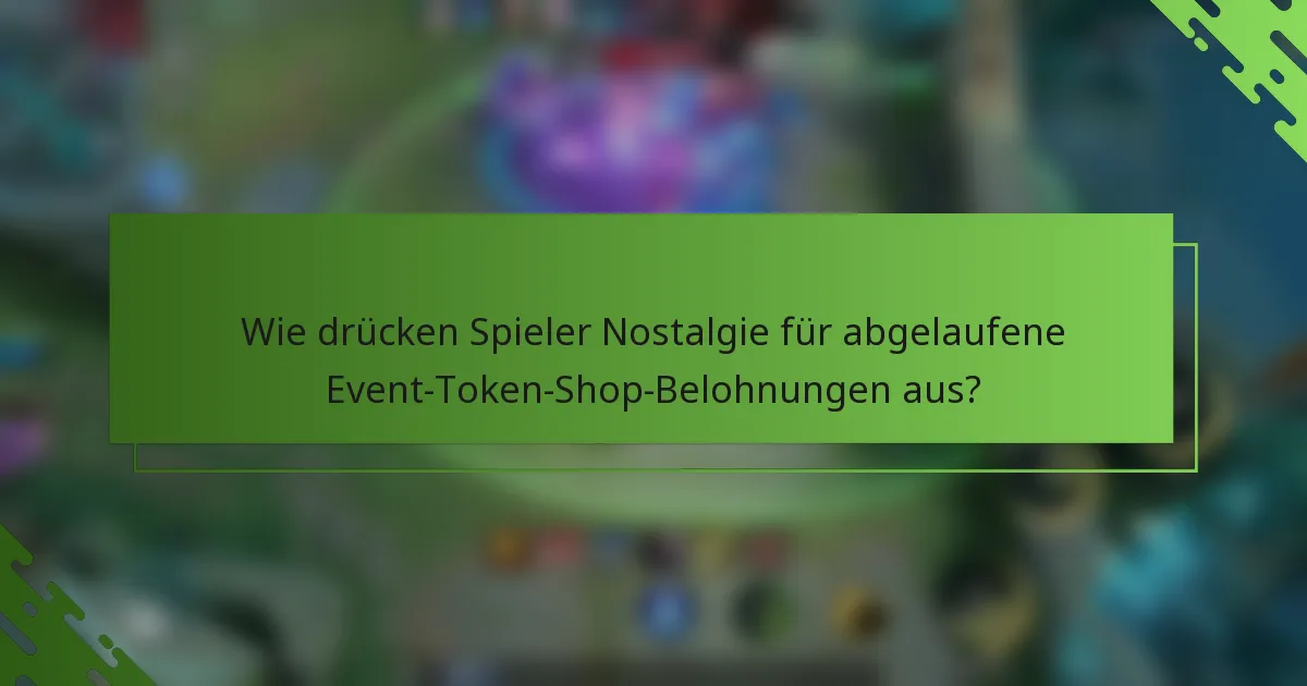 Wie drücken Spieler Nostalgie für abgelaufene Event-Token-Shop-Belohnungen aus?