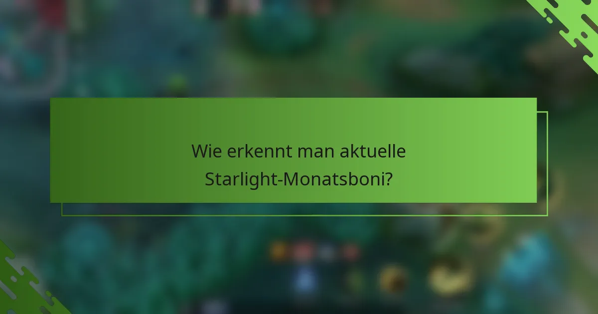 Wie erkennt man aktuelle Starlight-Monatsboni?