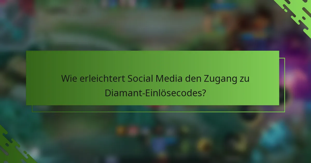 Wie erleichtert Social Media den Zugang zu Diamant-Einlösecodes?
