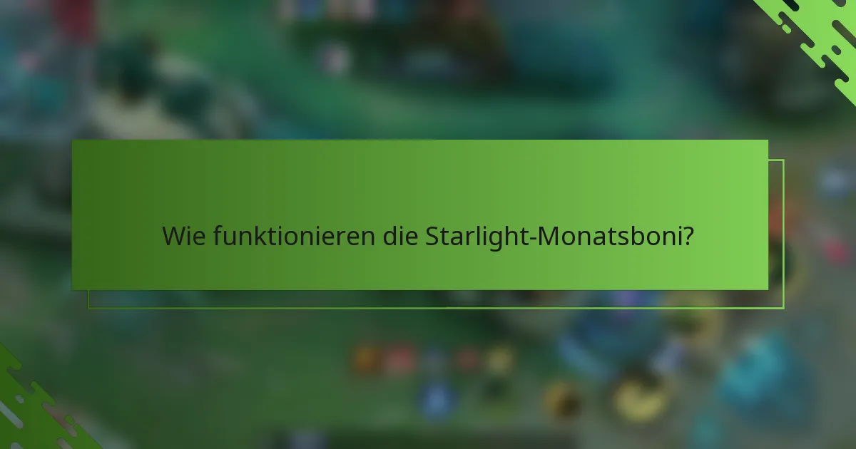 Wie funktionieren die Starlight-Monatsboni?
