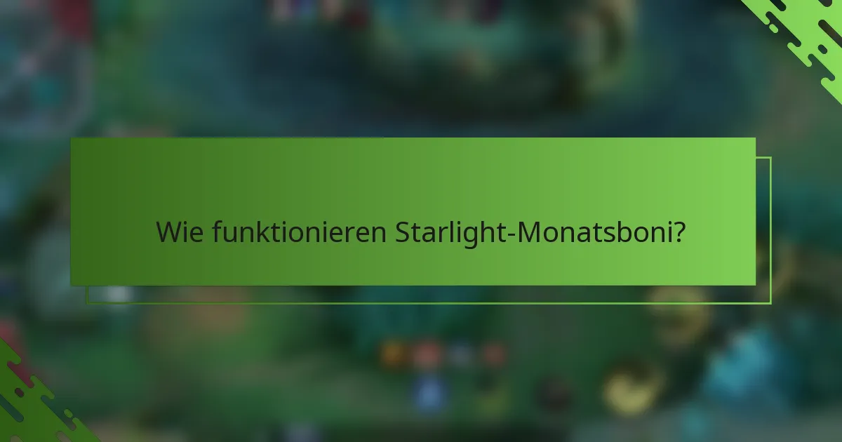 Wie funktionieren Starlight-Monatsboni?
