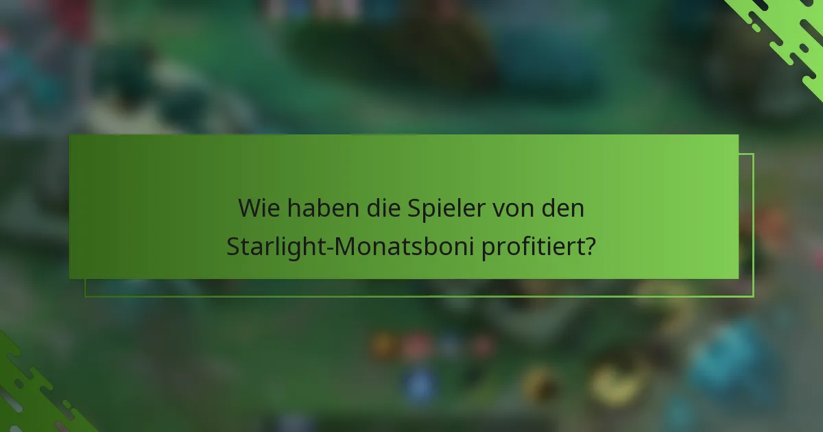 Wie haben die Spieler von den Starlight-Monatsboni profitiert?