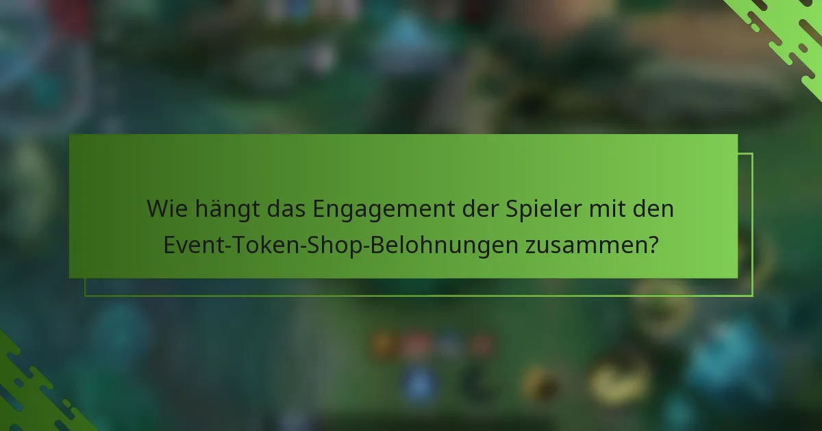 Wie hängt das Engagement der Spieler mit den Event-Token-Shop-Belohnungen zusammen?