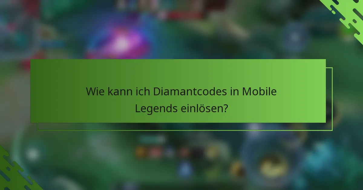 Wie kann ich Diamantcodes in Mobile Legends einlösen?