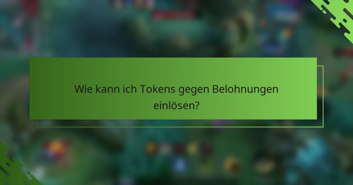 Wie kann ich Tokens gegen Belohnungen einlösen?