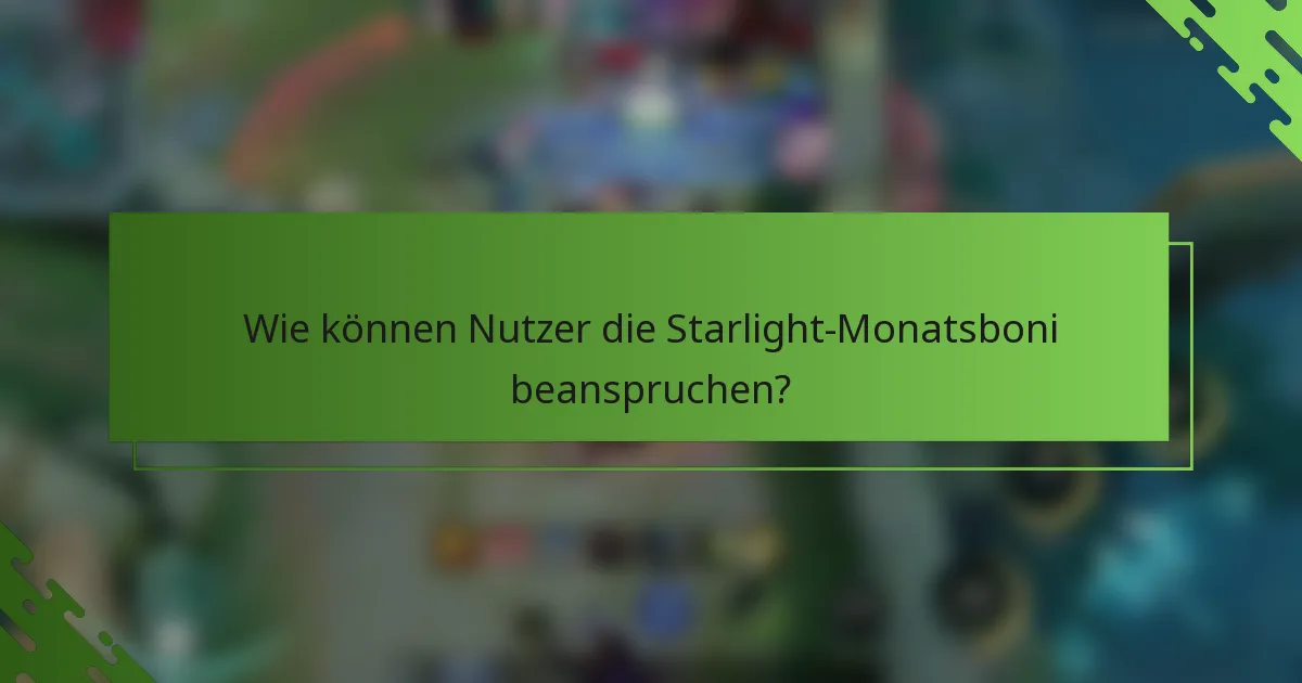 Wie können Nutzer die Starlight-Monatsboni beanspruchen?