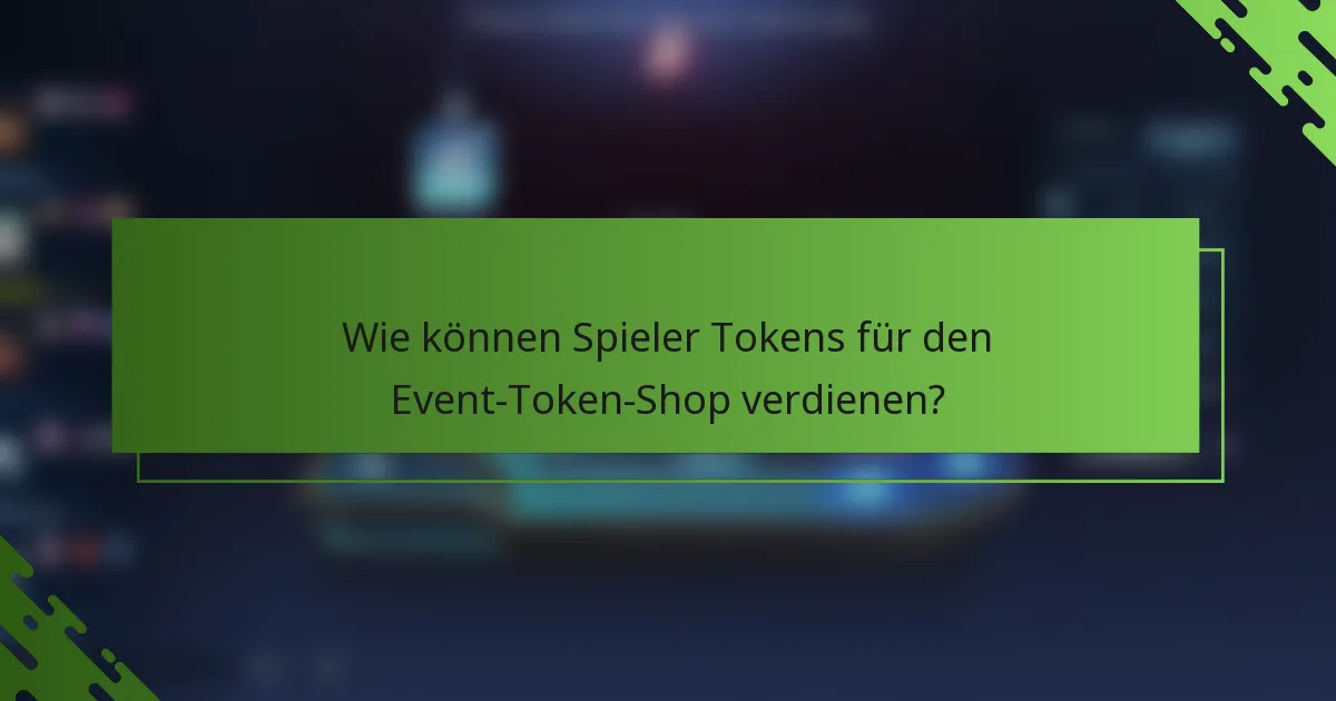 Wie können Spieler Tokens für den Event-Token-Shop verdienen?