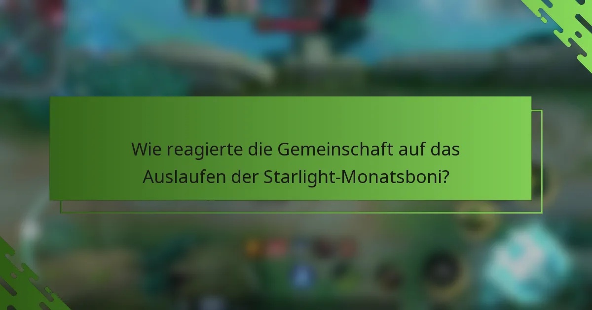 Wie reagierte die Gemeinschaft auf das Auslaufen der Starlight-Monatsboni?