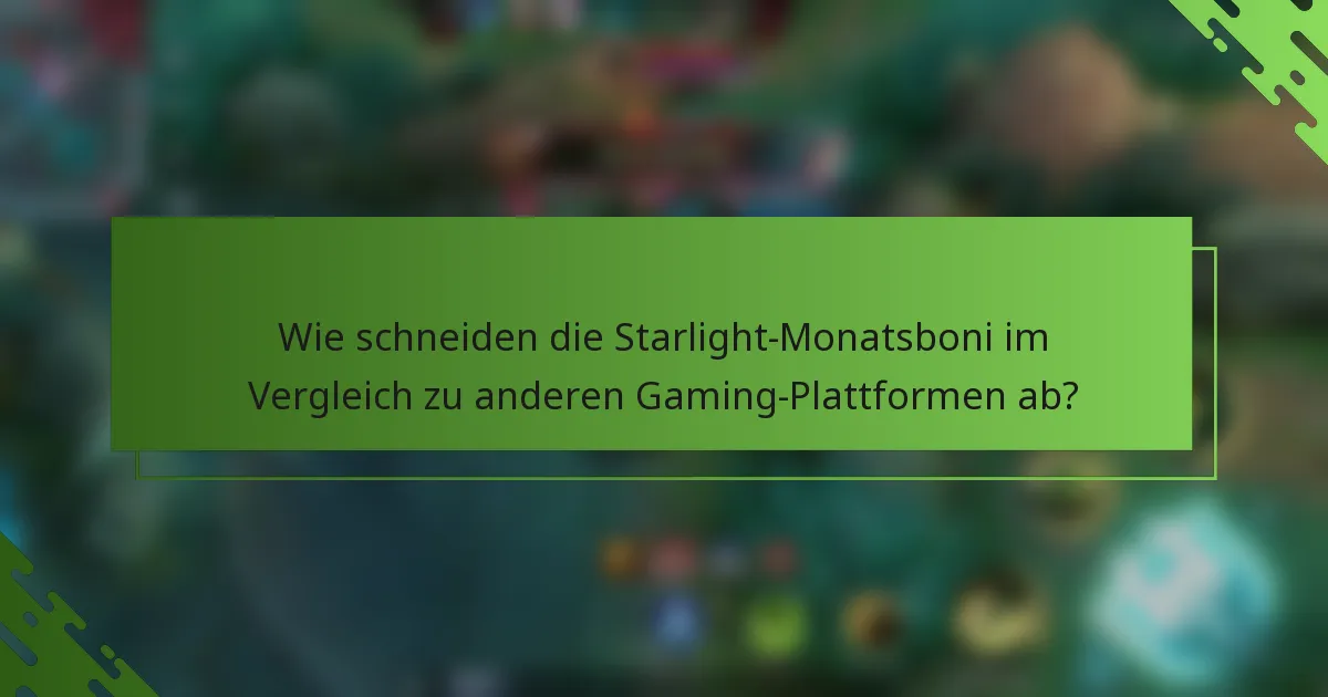 Wie schneiden die Starlight-Monatsboni im Vergleich zu anderen Gaming-Plattformen ab?