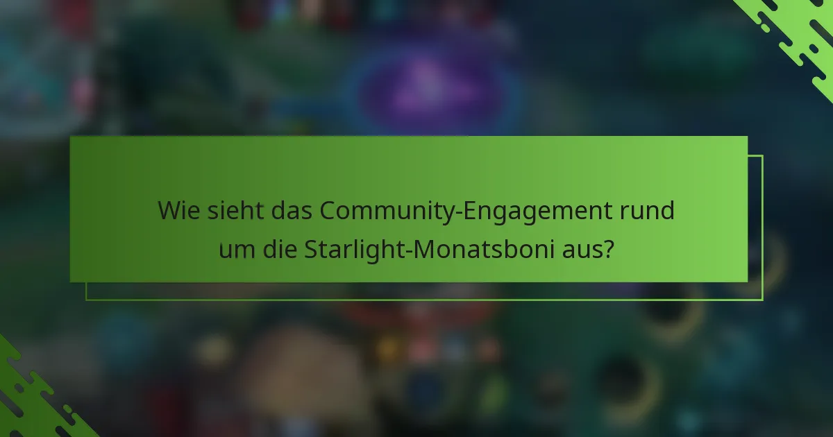 Wie sieht das Community-Engagement rund um die Starlight-Monatsboni aus?
