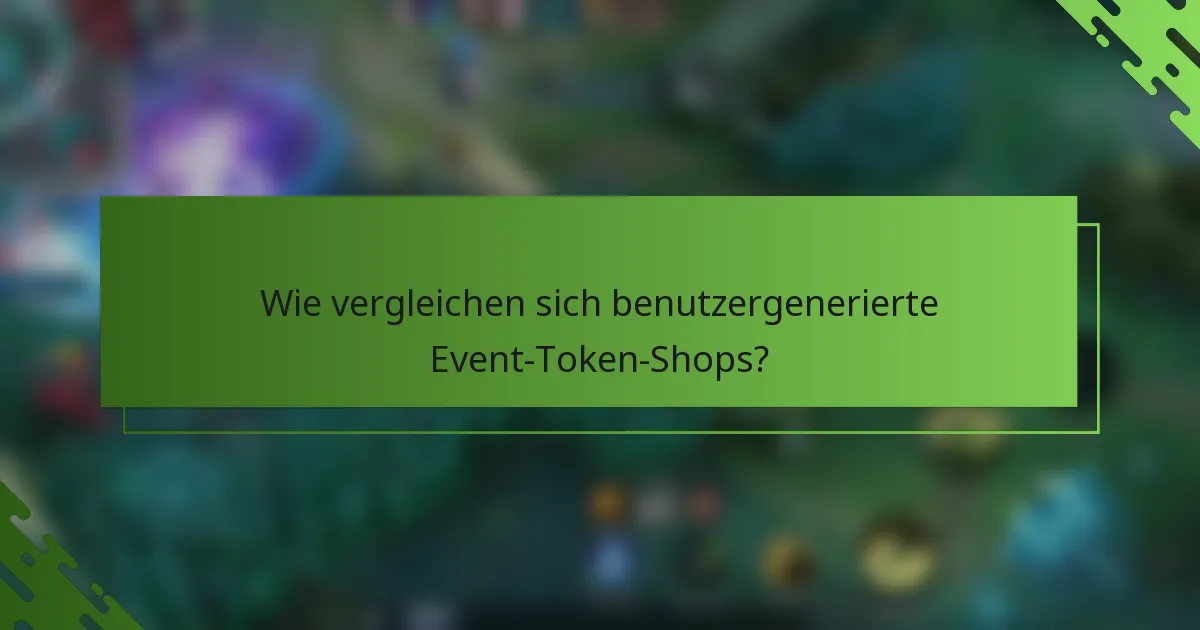 Wie vergleichen sich benutzergenerierte Event-Token-Shops?