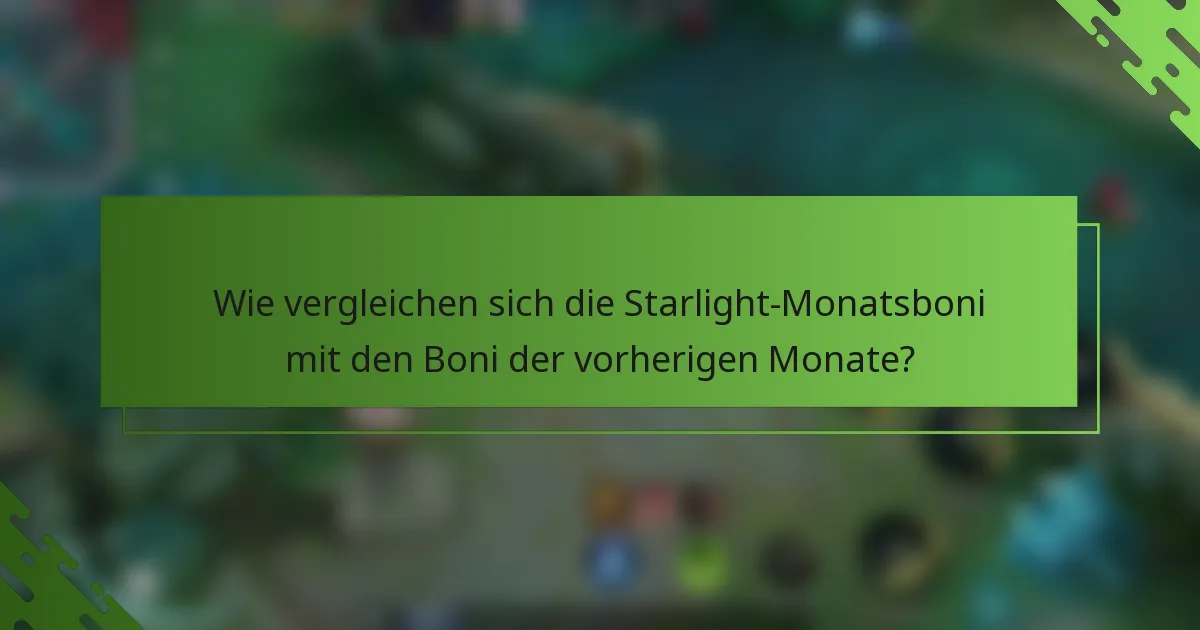 Wie vergleichen sich die Starlight-Monatsboni mit den Boni der vorherigen Monate?