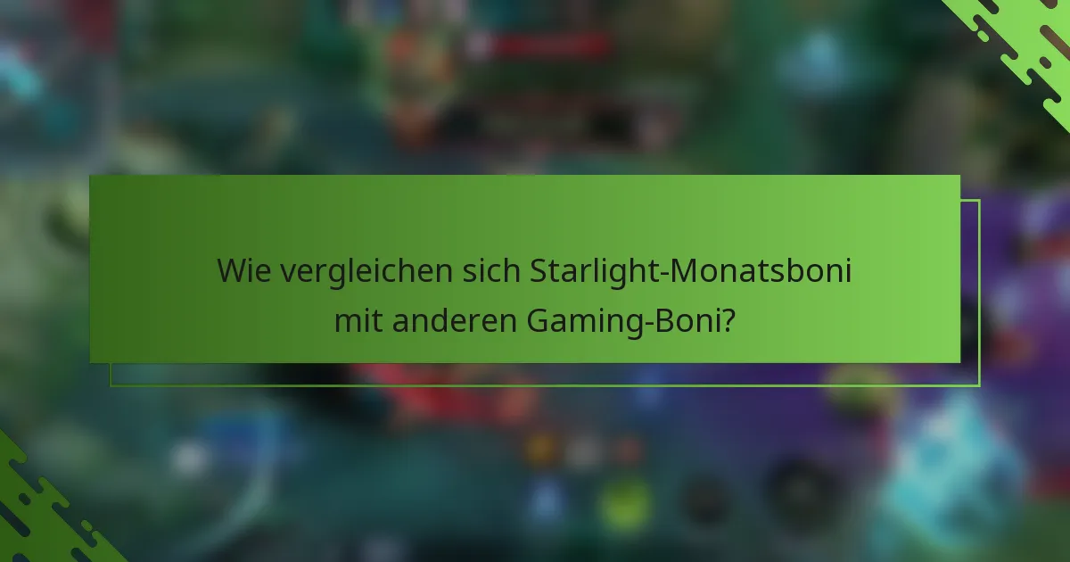 Wie vergleichen sich Starlight-Monatsboni mit anderen Gaming-Boni?