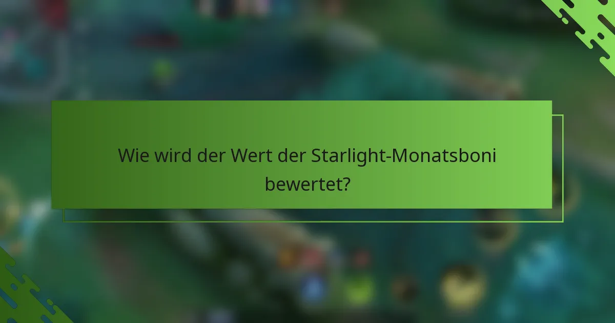 Wie wird der Wert der Starlight-Monatsboni bewertet?