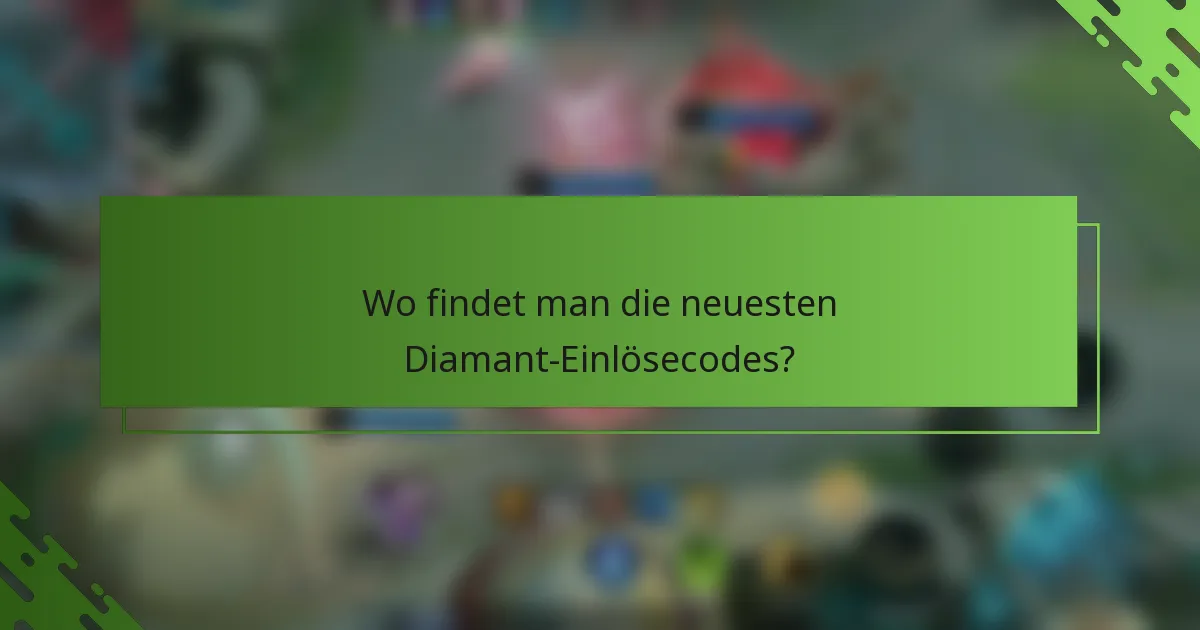 Wo findet man die neuesten Diamant-Einlösecodes?